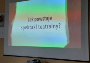 Prezentacja "Jak powstaje spektakl teatralny?".