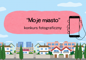 Plakat o konkursie fotograficznym "Moje miasto"